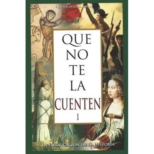 Que no te la cuenten 1: La falsificación de la historia
