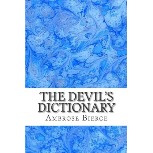 The Devil's Dictionary: (Ambrose Bierce Classics Collection)