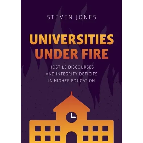 Universities Under Fire: Hostile Discourses and Integrity Deficits in Higher Education