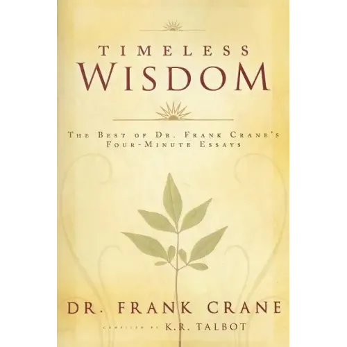 Timeless Wisdom: The Best of Dr. Frank Crane's Four-Minute Essays