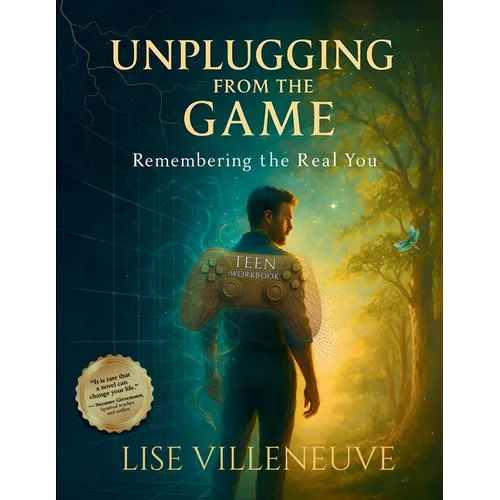 Teen Workbook: Unplugging from the Game, Remembering the Real You