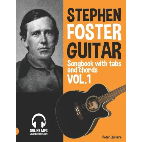 Stephen Foster - Guitar Songbook for Beginners with Tabs and Chords Vol. 1