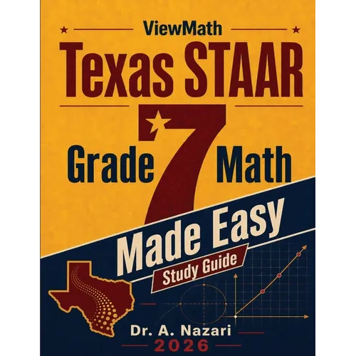 Texas STAAR Grade 7 Math Made Easy: Study Guide with Key Concepts, Review & Practice