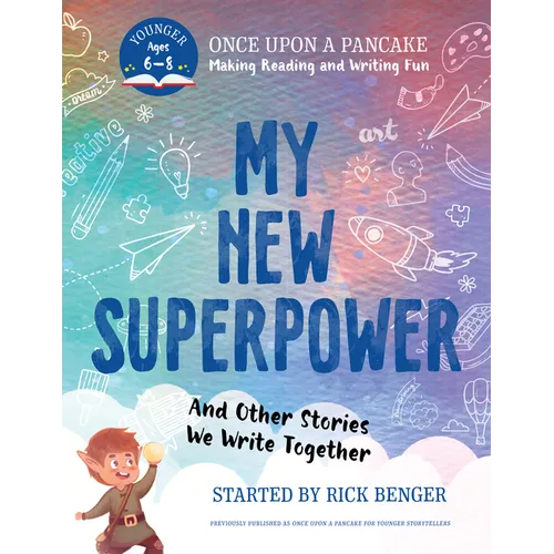 My New Superpower and Other Stories We Write Together: Once Upon a Pancake: For Younger Storytellers
