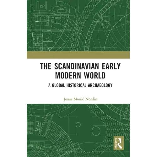 The Scandinavian Early Modern World: A Global Historical Archaeology