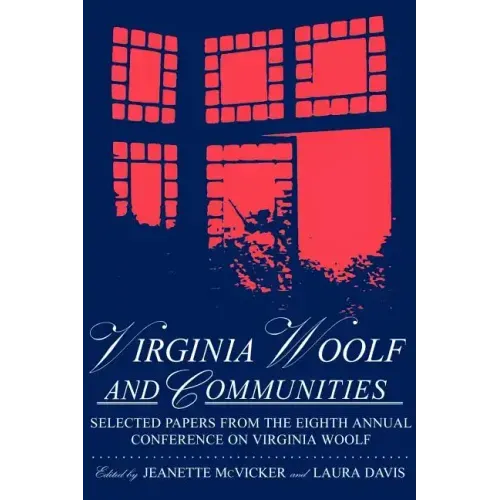 Virginia Woolf & Communities: Selected Papers from the Eighth Annual Conference on Virginia Woolf, Saint Louis University, Saint Louis, Missouri, Ju