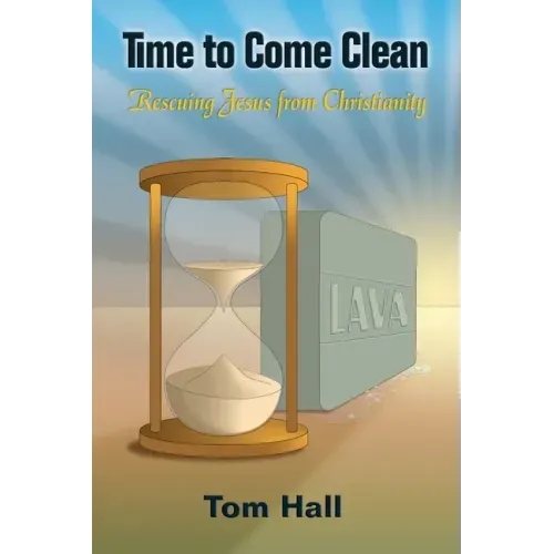 Time to Come Clean: Rescuing Jesus from Christianity