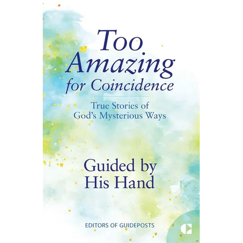 Guided by His Hand: True Stories of God's Mysterious Ways