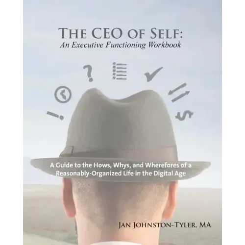 The CEO of Self: An Executive Functioning Workbook