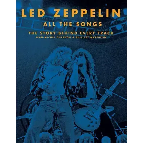 Led Zeppelin All the Songs: The Story Behind Every Track