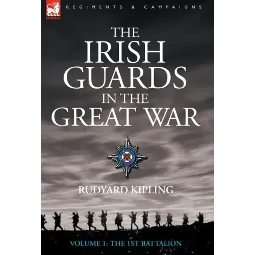 The Irish Guards in the Great War - Volume 1 - The First Battalion