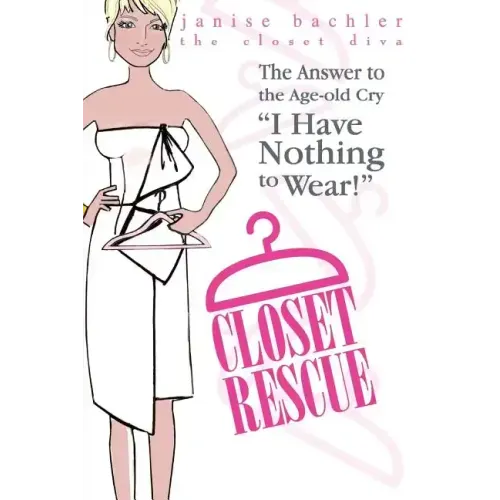 Closet Rescue: The Answer to the Age-old Cry "I Have Nothing to Wear!"