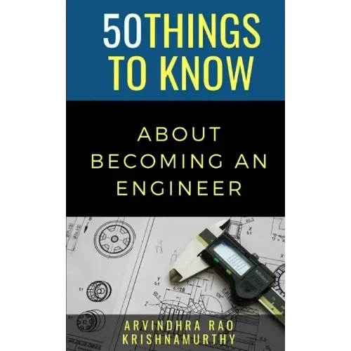 50 Things to Know About Becoming an Engineer: A Guide to Career Paths