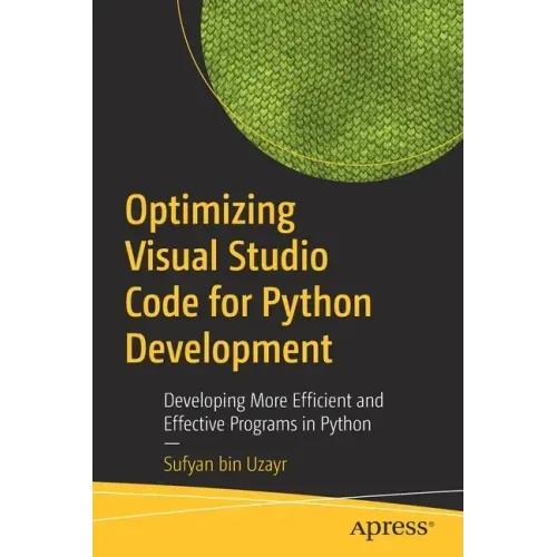 Optimizing Visual Studio Code for Python Development: Developing More Efficient and Effective Programs in Python
