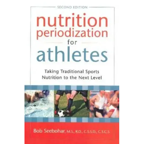 Nutrition Periodization for Athletes: Taking Traditional Sports Nutrition to the Next Level