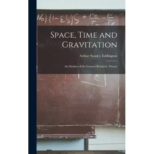 Space, Time and Gravitation: An Outline of the General Relativity Theory