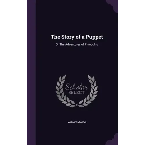 The Story of a Puppet: Or The Adventures of Pinocchio