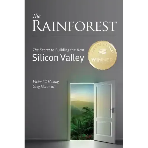 The Rainforest: The Secret to Building the Next Silicon Valley