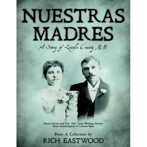 Nuestras Madres: A Story of Lincoln County NM