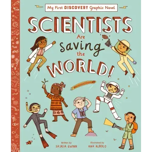Scientists Are Saving the World!