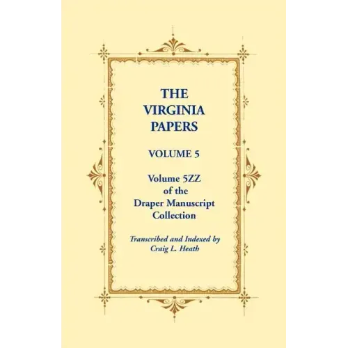 The Virginia Papers, Volume 5, Volume 5zz of the Draper Manuscript Collection