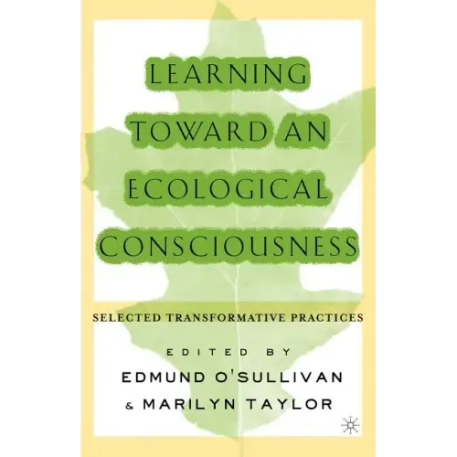 Learning Toward an Ecological Consciousness: Selected Transformative Practices