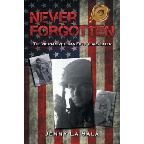 Never Forgotten: The Vietnam Veteran Fifty Years Later