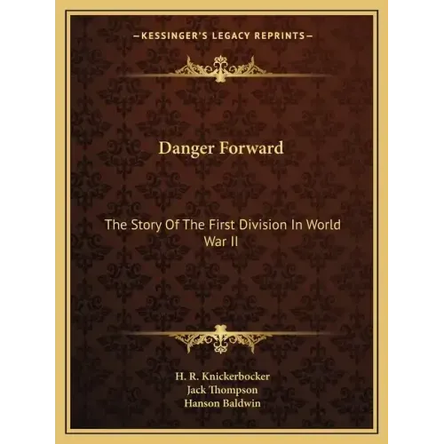 Danger Forward: The Story of the First Division in World War II