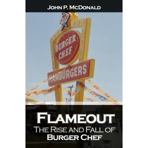 Flameout: The Rise and Fall of Burger Chef