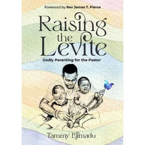 Raising the Levite: Godly Parenting for the Pastor