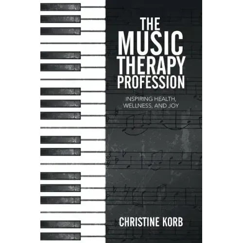 The Music Therapy Profession: Inspiring Health, Wellness, and Joy