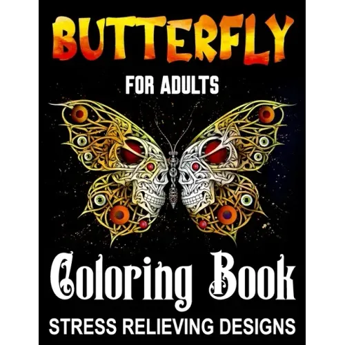 Butterfly Coloring Books for Adults - Stress Relieving Items: Easy Adult Relaxations & Stress Relief Coloring Book For Women Relaxation, Motivational