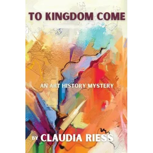 To Kingdom Come: An Art History Mystery