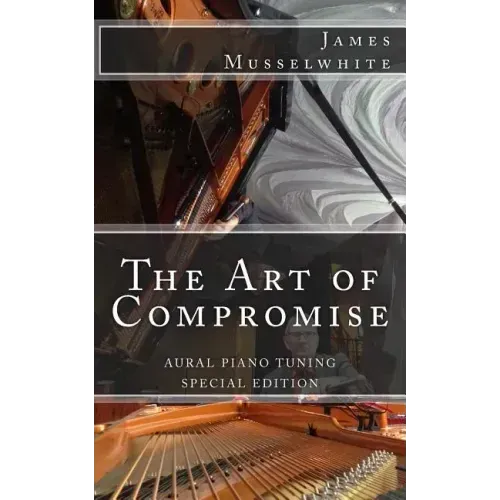 The Art of Compromise - Special Edition: Aural Piano Tuning