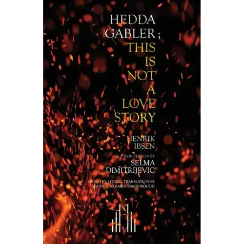 Hedda Gabler; This Is Not A Love Story