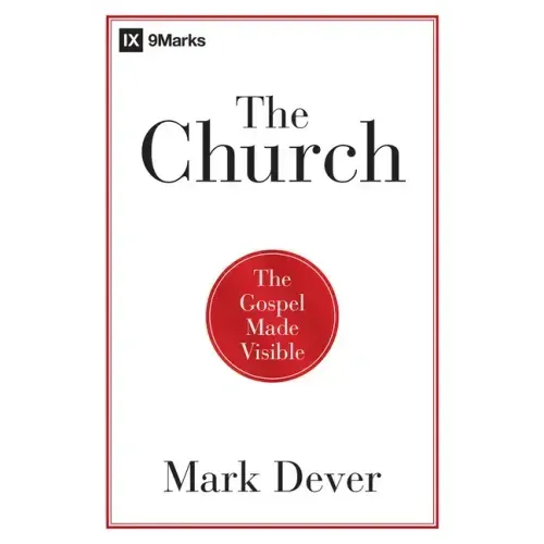 The Church: The Gospel Made Visible