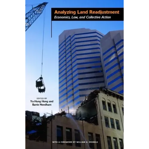 Analyzing Land Readjustment: Economics, Law, and Collective Action
