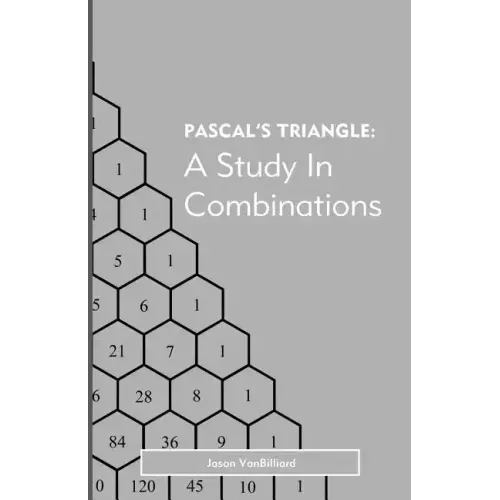 Pascal's Triangle: A Study in Combinations