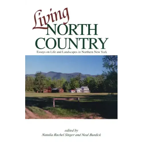 Living North Country: Essays on Life and Landscape in Northern New York