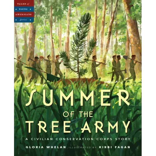 Summer of the Tree Army: A Civilian Conservation Corps Story