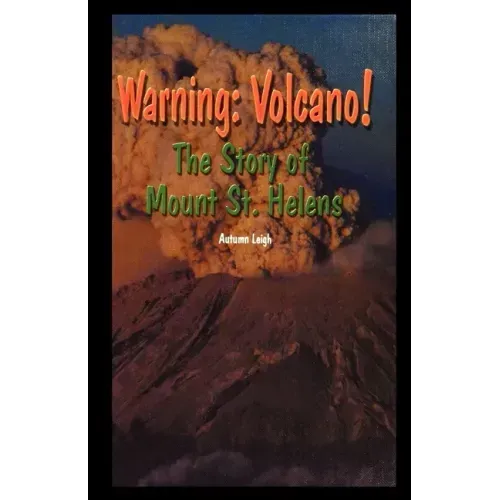 Warning: Volcano! the Story of Mt. St. Helens