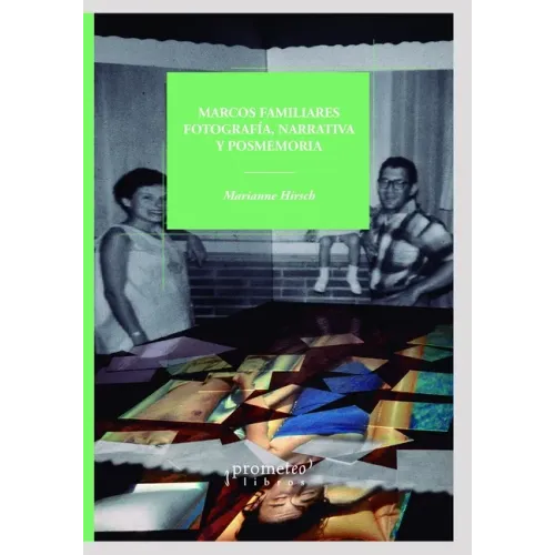Marcos familiares: Fotografía, Narrativa y Posmemoria