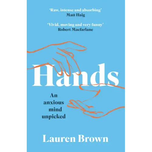 Hands: An Anxious Mind Unpicked