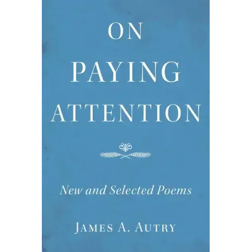 On Paying Attention: New and Selected Poems
