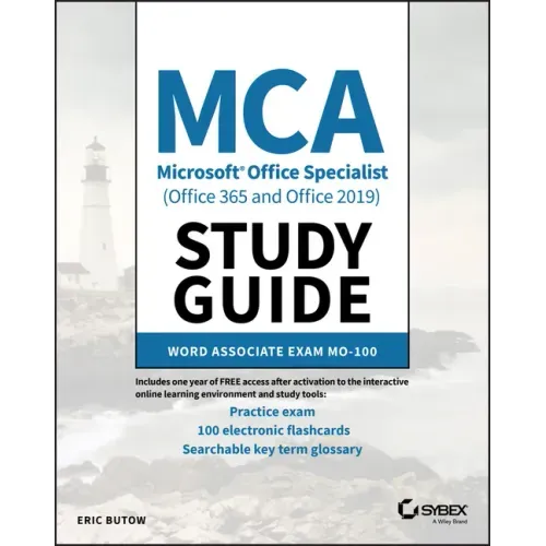 MCA Microsoft Office Specialist (Office 365 and Office 2019) Study Guide: Word Associate Exam Mo-100