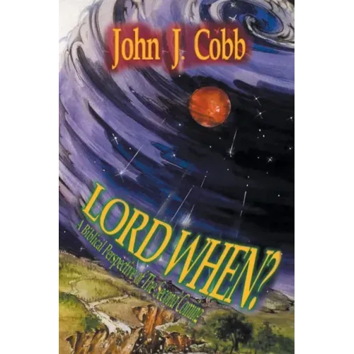 Lord, When?: A Biblical Perspective of the Second Coming