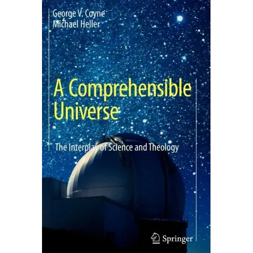 A Comprehensible Universe: The Interplay of Science and Theology