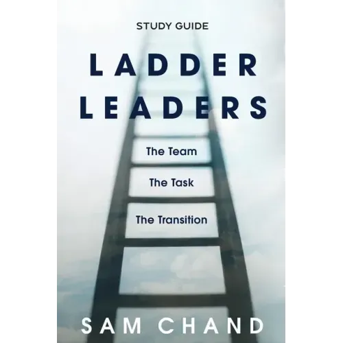 Ladder Leaders - Study Guide: The Team, The Task, The Transition