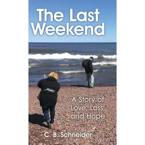 The Last Weekend: A Story of Love, Loss, and Hope