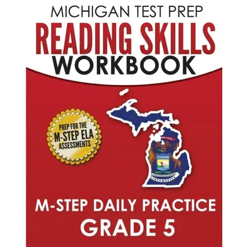 MICHIGAN TEST PREP Reading Skills Workbook M-STEP Daily Practice Grade 5: Preparation for the M-STEP English Language Arts Assessments